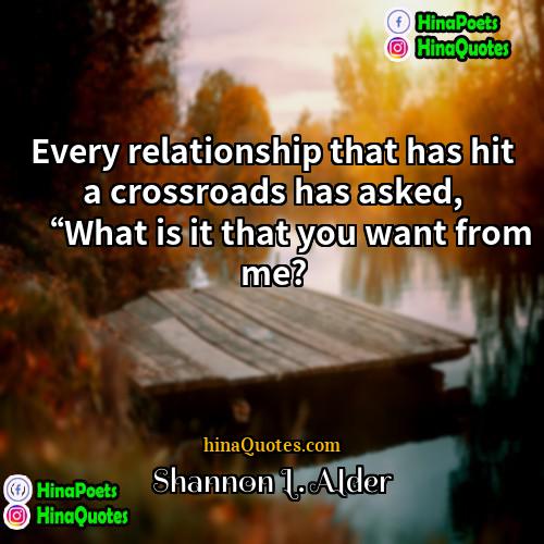 Shannon L Alder Quotes | Every relationship that has hit a crossroads